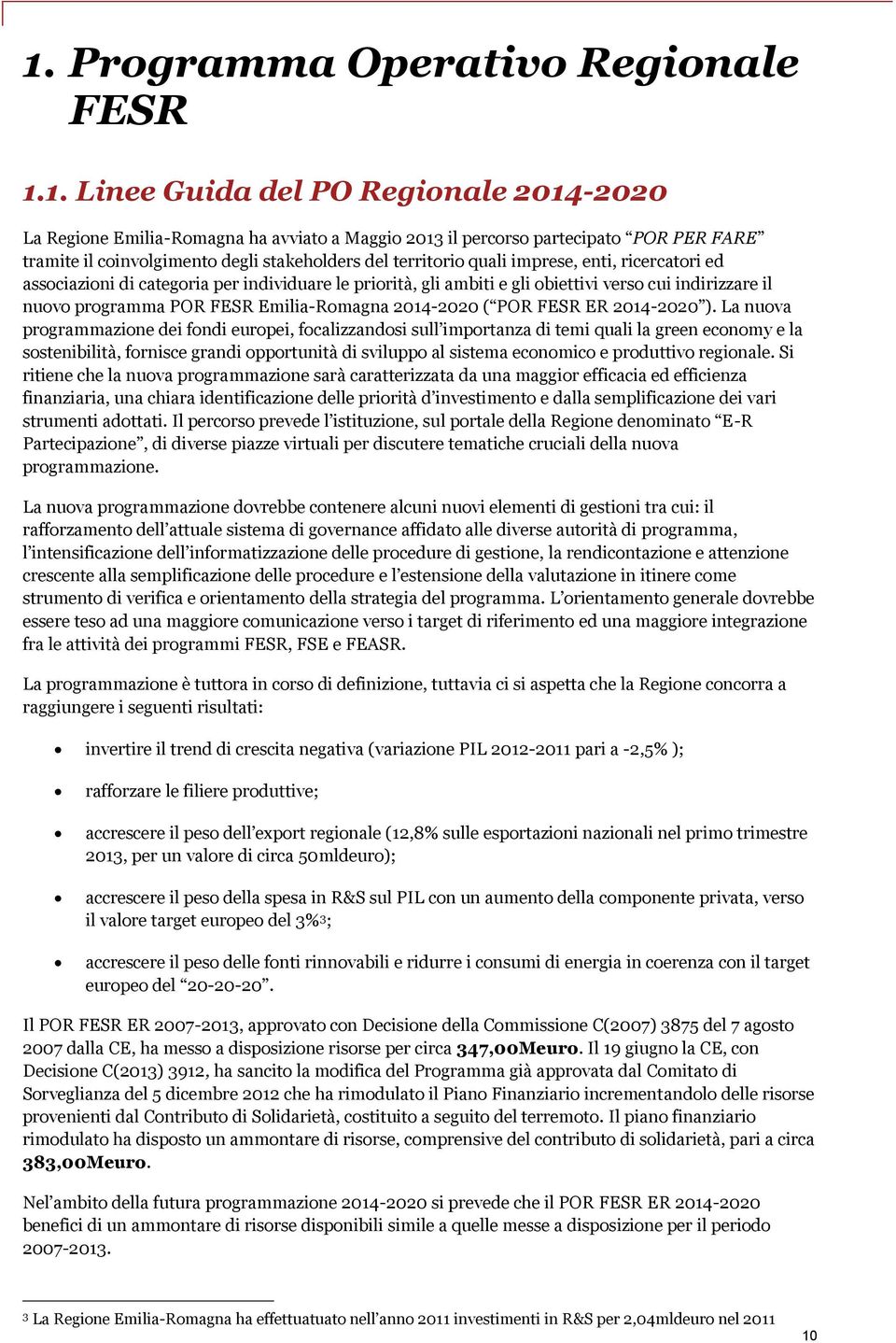 FESR Emilia-Romagna 2014-2020 ( POR FESR ER 2014-2020 ).