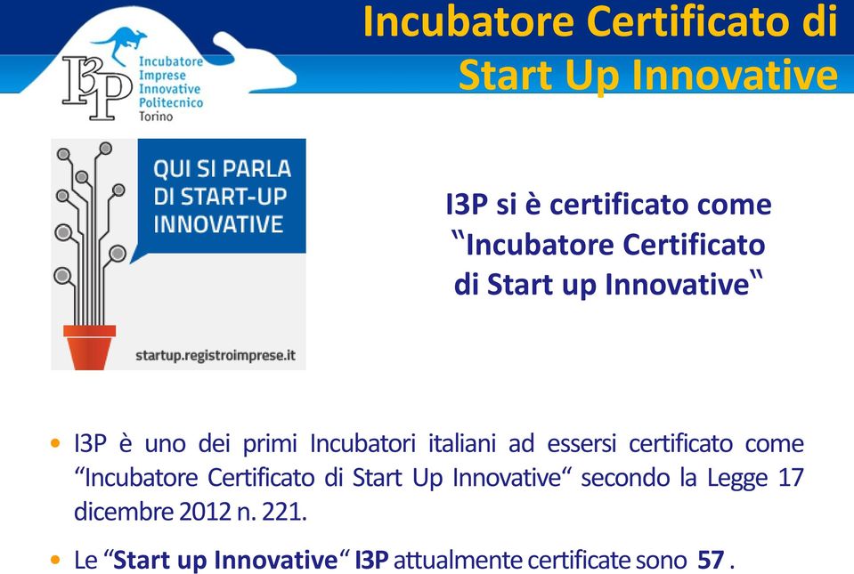 essersi certificato come Incubatore Certificato di Start Up Innovative secondo la