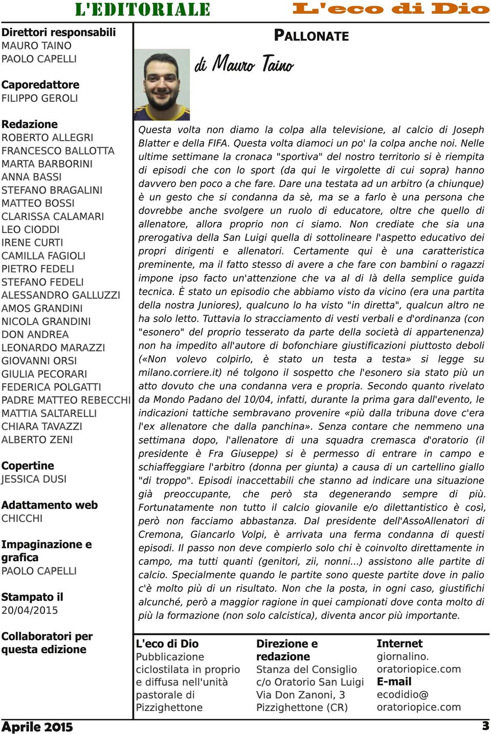 MARAZZI GIOVANNI ORSI GIULIA PECORARI FEDERICA POLGATTI PADRE MATTEO REBECCHI MATTIA SALTARELLI CHIARA TAVAZZI ALBERTO ZENI Copertine JESSICA DUSI Adattamento web CHICCHI Impaginazione e grafica