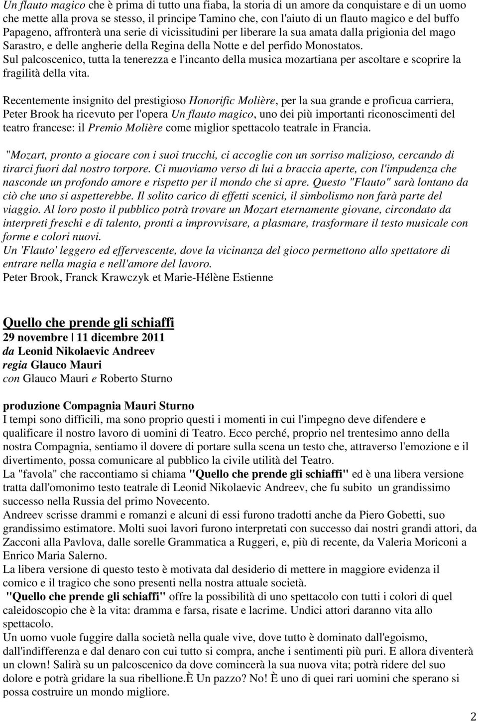 Sul palcoscenico, tutta la tenerezza e l'incanto della musica mozartiana per ascoltare e scoprire la fragilità della vita.