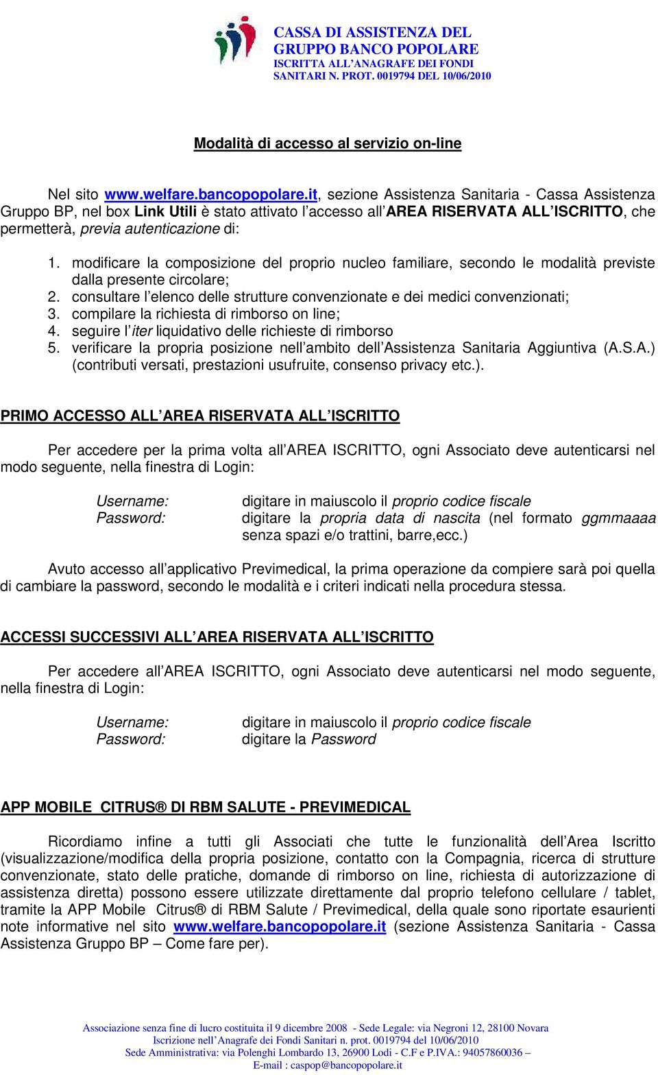 modificare la composizione del proprio nucleo familiare, secondo le modalità previste dalla presente circolare; 2. consultare l elenco delle strutture convenzionate e dei medici convenzionati; 3.