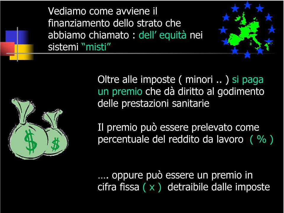 . ) si paga un premio che dà diritto al godimento delle prestazioni sanitarie Il premio