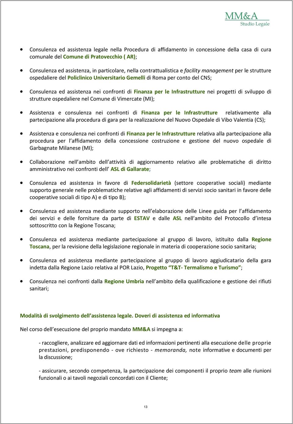 Infrastrutture nei progetti di sviluppo di strutture ospedaliere nel Comune di Vimercate (MI); Assistenza e consulenza nei confronti di Finanza per le Infrastrutture relativamente alla partecipazione