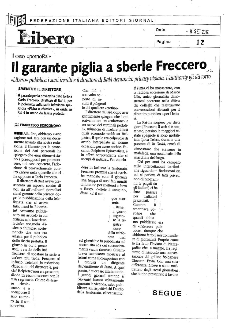 "Vauthority gli dà torto SMENTITO IL DIRETTORE Il Fattoci ha massacrato, con, Che fuù a la radiosa eccezione di Marco Il garantè per la privacy ha dato ~rto a sua volta colillo, unico giornalista