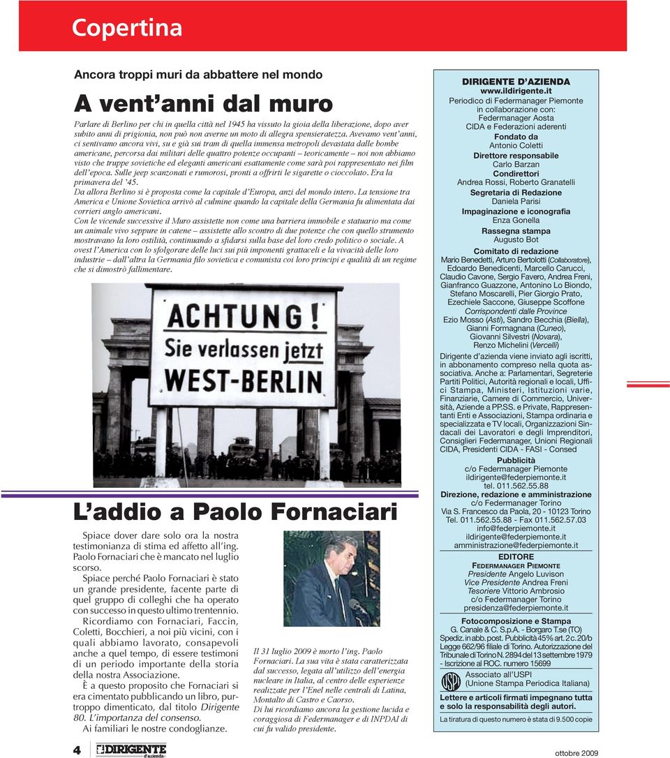 Avevamo vent anni, ci sentivamo ancora vivi, su e già sui tram di quella immensa metropoli devastata dalle bombe americane, percorsa dai militari delle quattro potenze occupanti teoricamente noi non