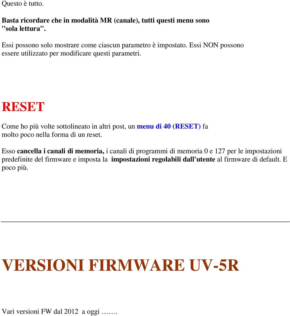 RESET Come ho più volte sottolineato in altri post, un menu di 40 (RESET) fa molto poco nella forma di un reset.