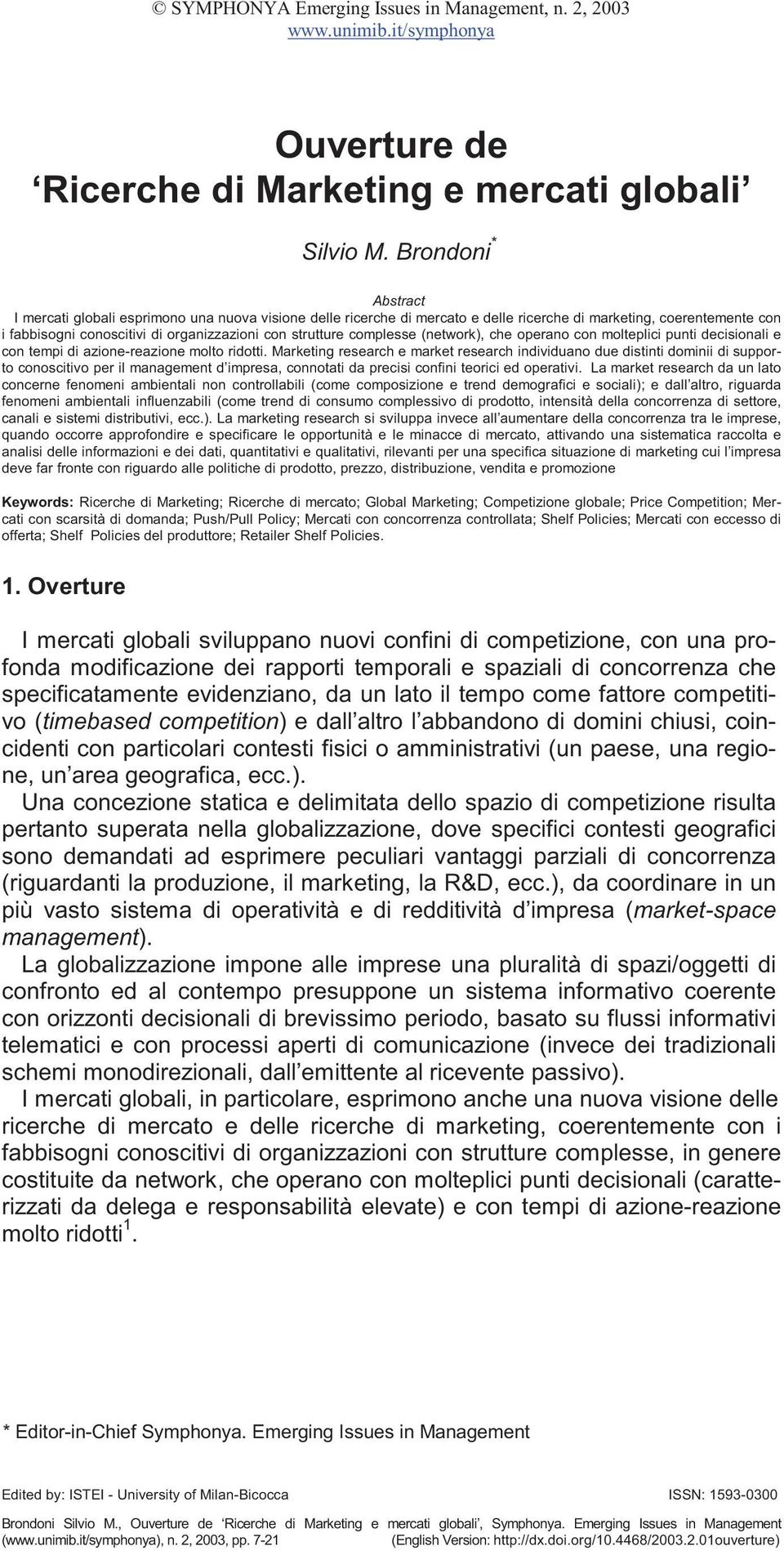 complesse (network), che operano con molteplici punti decisionali e con tempi di azione-reazione molto ridotti.