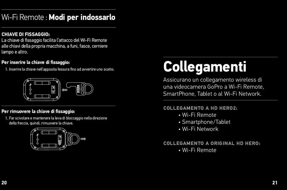 Far scivolare e mantenere la leva di bloccaggio nella direzione della freccia, quindi, rimuovere la chiave.