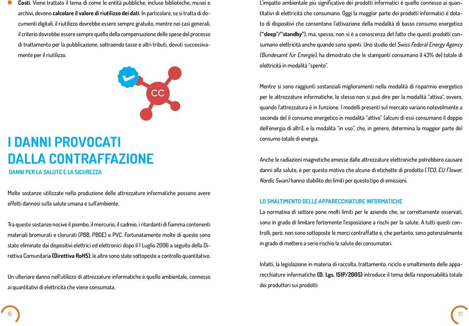 del processo di trattamento per la pubblicazione, sottraendo tasse e altri tributi, dovuti successivamente per il riutilizzo.