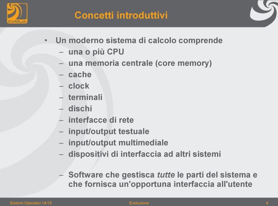 multimediale dispositivi di interfaccia ad altri sistemi Software che gestisca tutte le parti