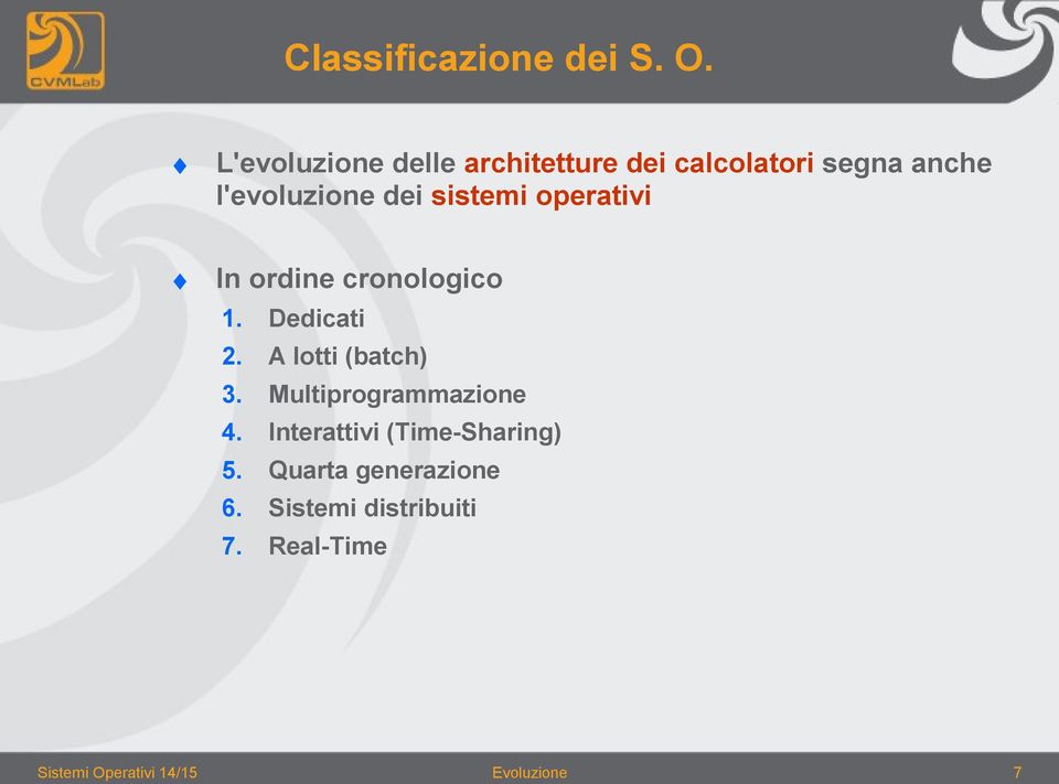 sistemi operativi In ordine cronologico 1. Dedicati 2. A lotti (batch) 3.