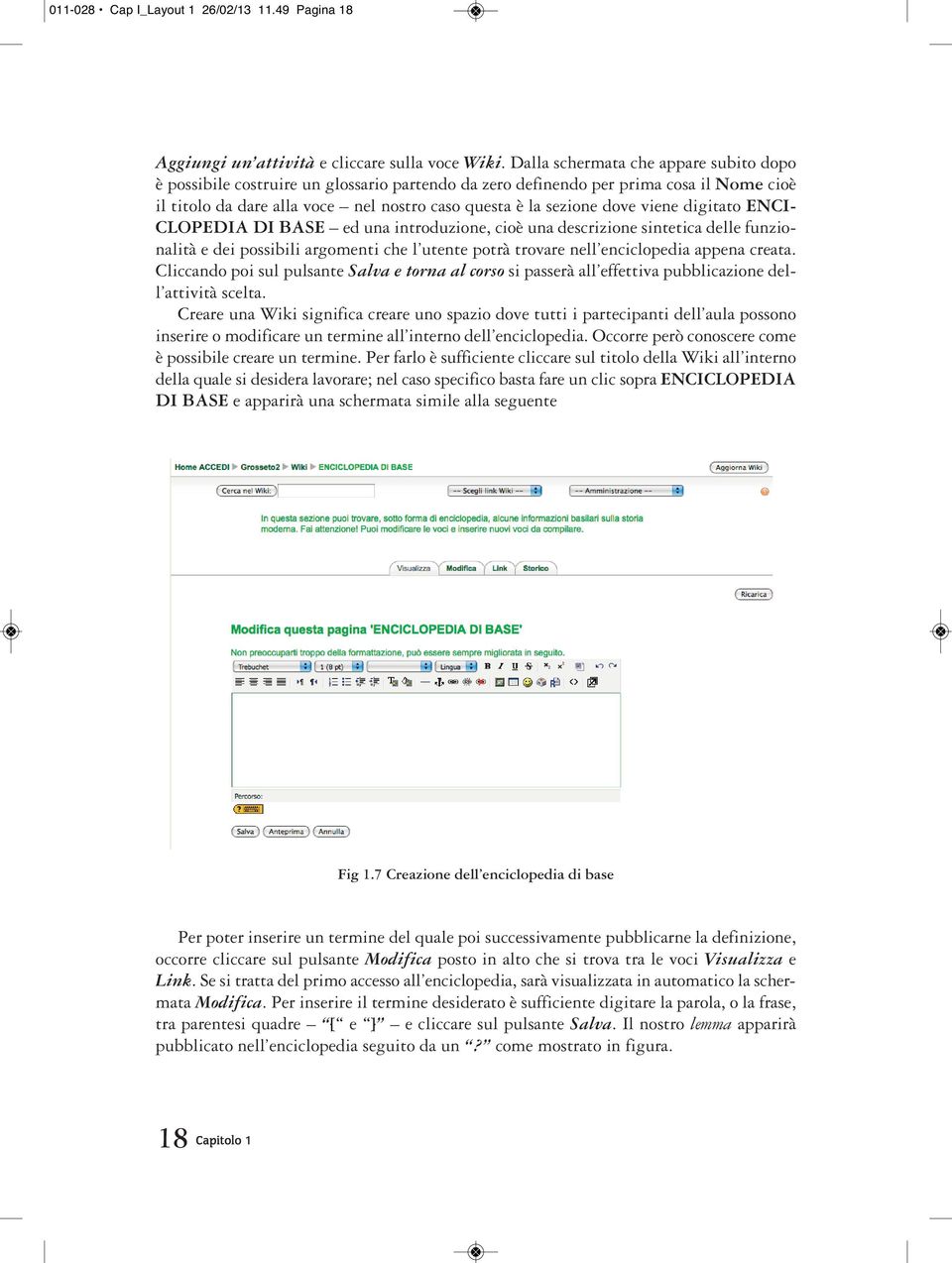 viene digitato ENCI- CLOPEDIA DI BASE ed una introduzione, cioè una descrizione sintetica delle funzionalità e dei possibili argomenti che l utente potrà trovare nell enciclopedia appena creata.