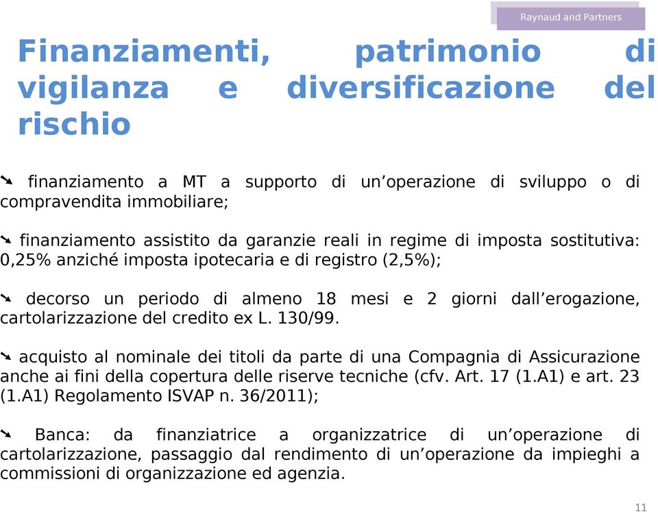 credito ex L. 130/99. acquisto al nominale dei titoli da parte di una Compagnia di Assicurazione anche ai fini della copertura delle riserve tecniche (cfv. Art. 17 (1.A1) e art. 23 (1.