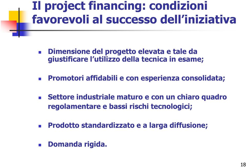 affidabili e con esperienza consolidata; Settore industriale maturo e con un chiaro quadro