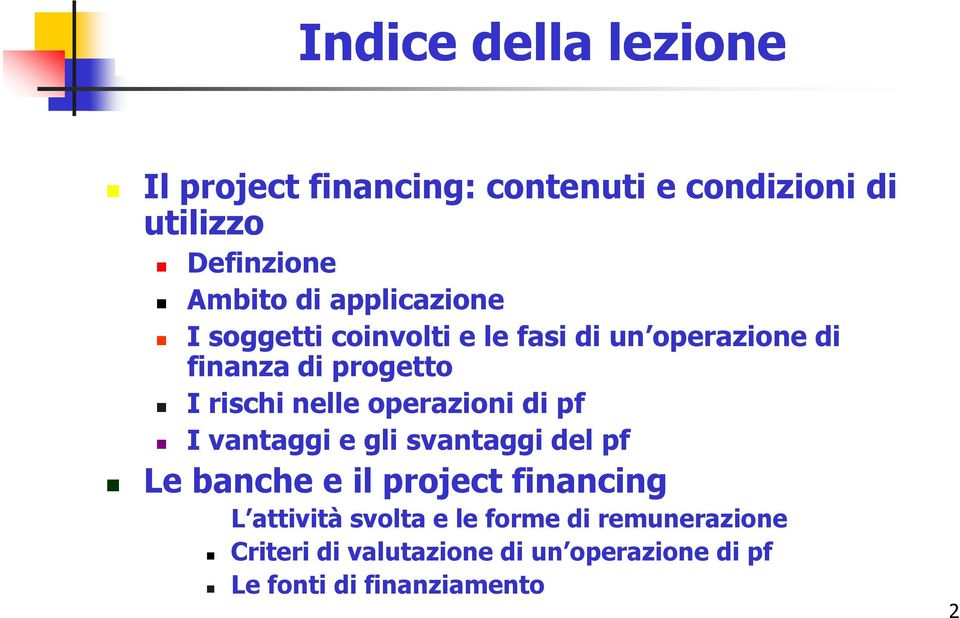 operazioni di pf I vantaggi e gli svantaggi del pf Le banche e il project financing L attività