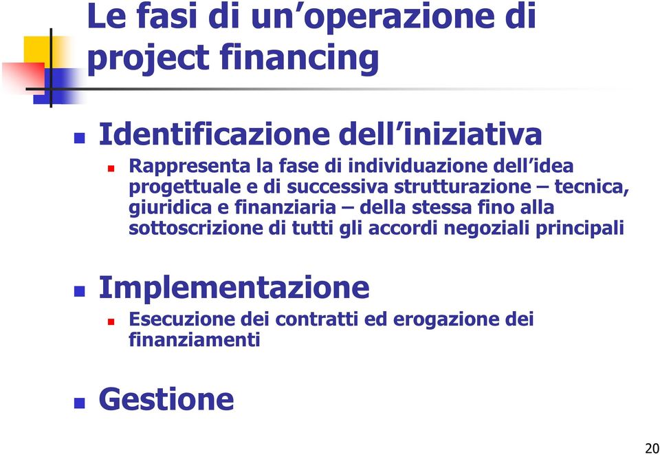 giuridica e finanziaria della stessa fino alla sottoscrizione di tutti gli accordi