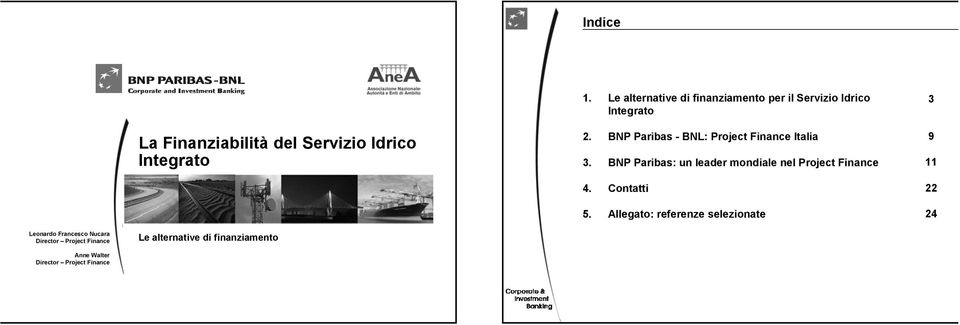 BNP Paribas - BNL: Project Finance Italia 3. BNP Paribas: un leader mondiale nel Project Finance 4.