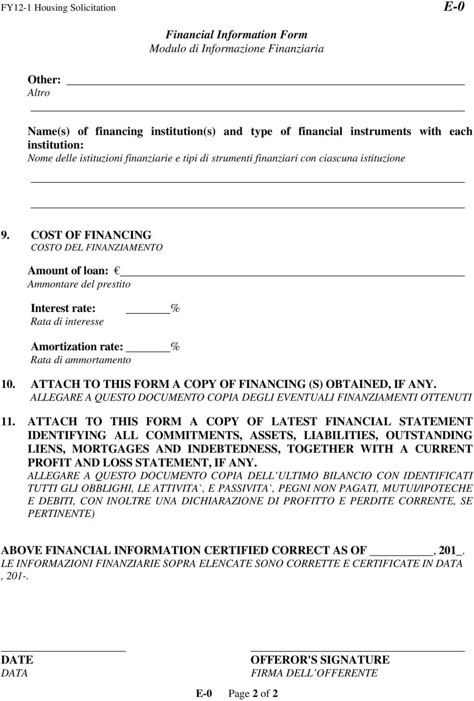 COST OF FINANCING COSTO DEL FINANZIAMENTO Amount of loan: Ammontare del prestito Interest rate: % Rata di interesse Amortization rate: % Rata di ammortamento 10.