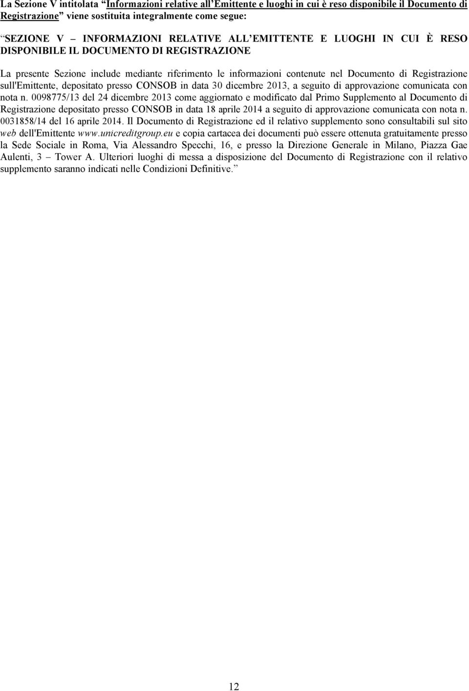 sull'emittente, depositato presso CONSOB in data 30 dicembre 2013, a seguito di approvazione comunicata con nota n.