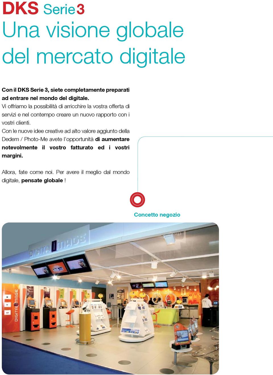 Vi offriamo la possibilità di arricchire la vostra offerta di servizi e nel contempo creare un nuovo rapporto con i vostri clienti.