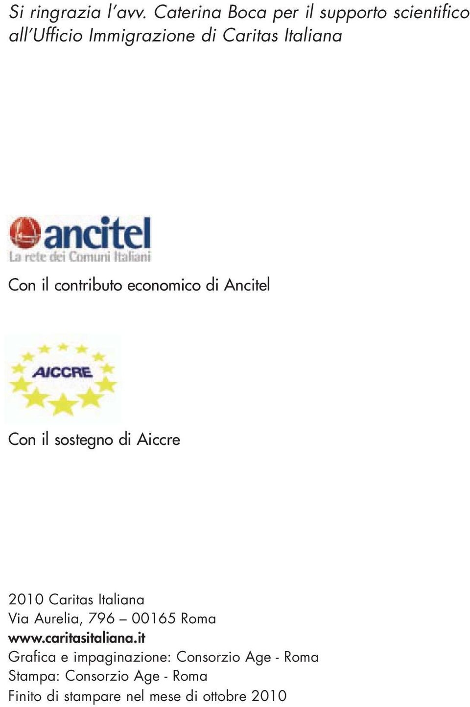 il contributo economico di Ancitel Con il sostegno di Aiccre 2010 Caritas Italiana Via