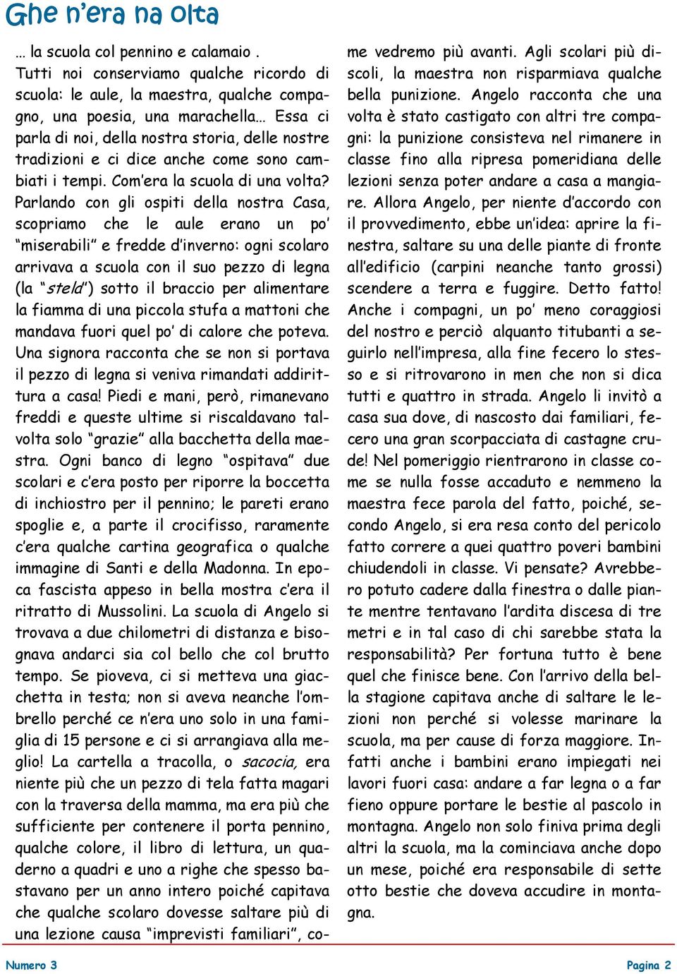 come sono cambiati i tempi. Com era la scuola di una volta?