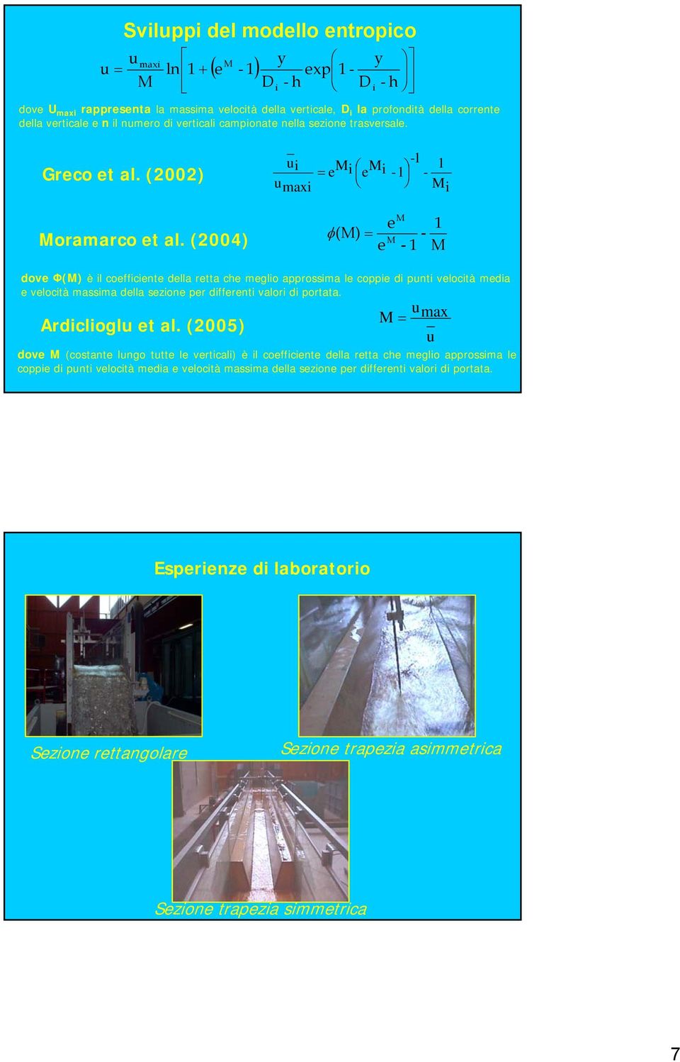 () ui umaxi - = e i e i - - e φ() = e - - i dove Φ() è il coefficiente della retta che meglio approssima le coppie di punti velocità media e velocità massima della sezione per differenti valori di