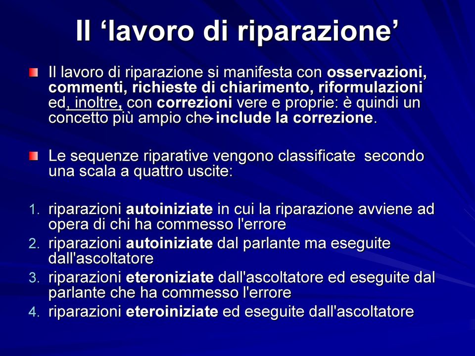 Le sequenze riparative vengono classificate secondo una scala a quattro uscite: 1.