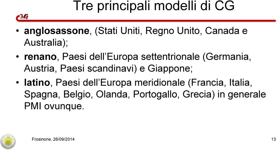 scandinavi) e Giappone; latino, Paesi dell Europa meridionale (Francia, Italia,