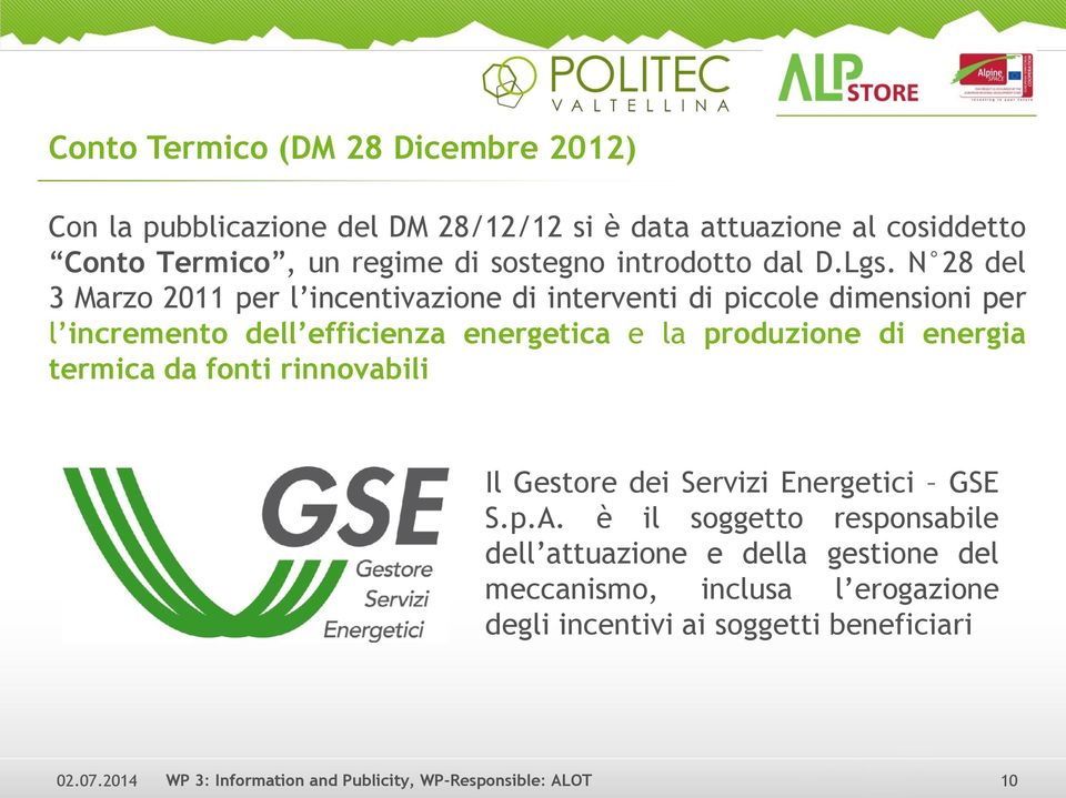 N 28 del 3 Marzo 2011 per l incentivazione di interventi di piccole dimensioni per l incremento dell efficienza energetica e la