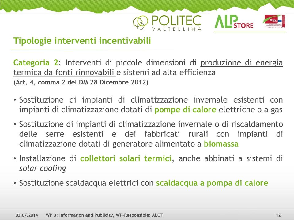 gas Sostituzione di impianti di climatizzazione invernale o di riscaldamento delle serre esistenti e dei fabbricati rurali con impianti di climatizzazione dotati di