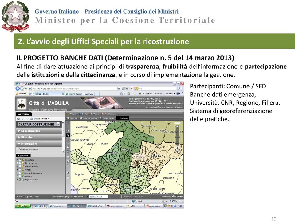 partecipazione delle istituzioni e della cittadinanza, è in corso di implementazione la gestione.