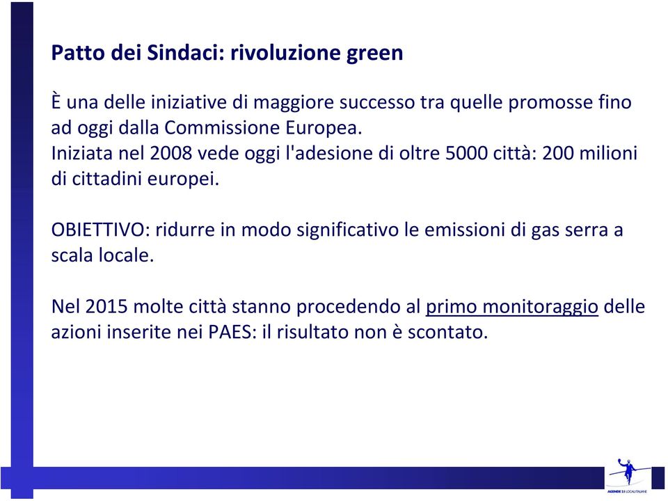 Iniziata nel 2008 vede oggi l'adesione di oltre 5000 città: 200 milioni di cittadini europei.