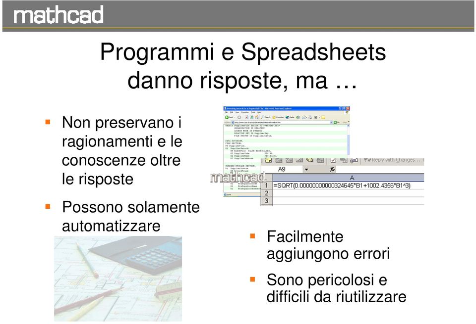 Possono solamente automatizzare le operazioni Facilmente