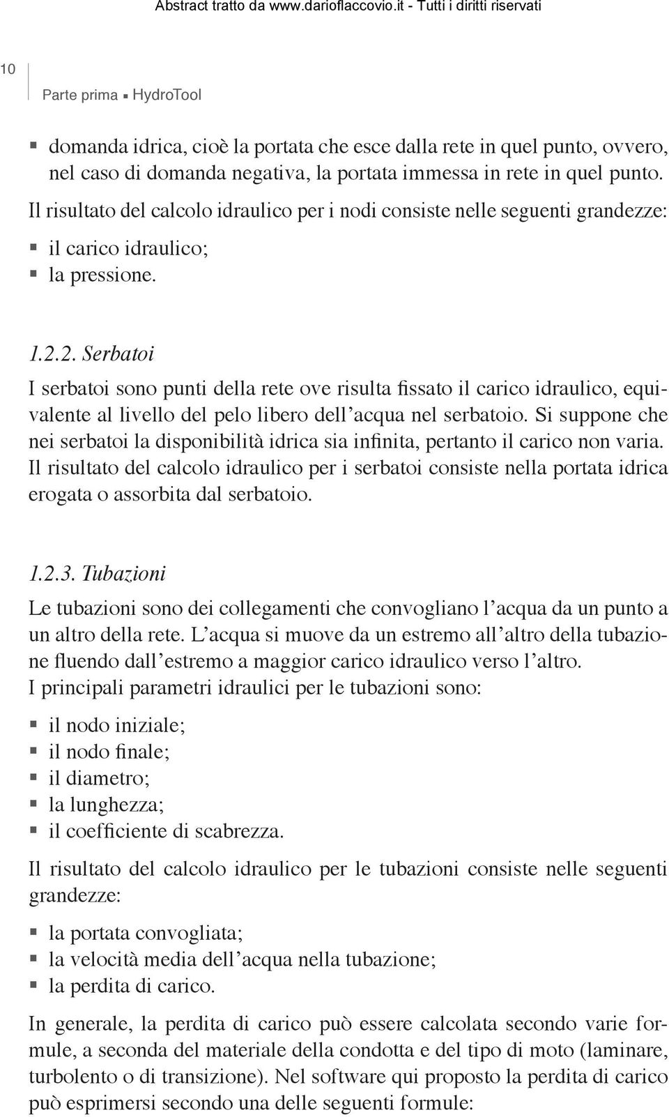 2. Serbatoi I serbatoi sono punti della rete ove risulta fissato il carico idraulico, equivalente al livello del pelo libero dell acqua nel serbatoio.