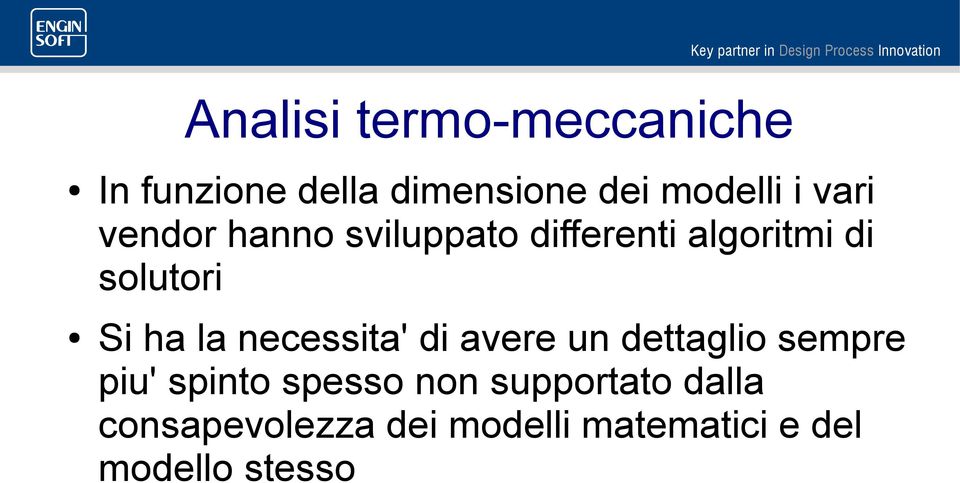 la necessita' di avere un dettaglio sempre piu' spinto spesso non