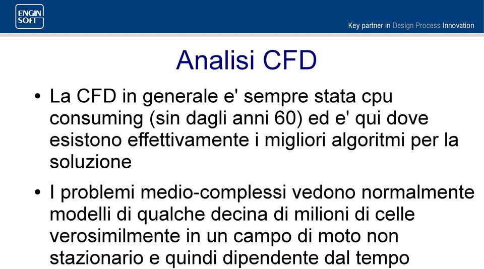 problemi medio-complessi vedono normalmente modelli di qualche decina di milioni