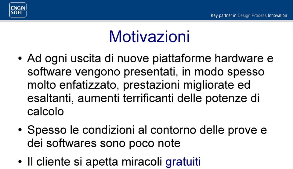 esaltanti, aumenti terrificanti delle potenze di calcolo Spesso le condizioni