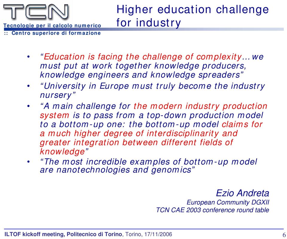 top-down production model to a bottom-up one: the bottom-up model claims for a much higher degree of interdisciplinarity and greater integration between different