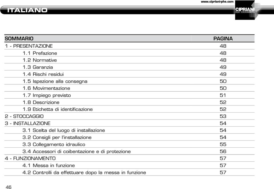 9 Etichetta di identificazione 52 2 - STOCCAGGIO 53 3 - INSTALLAZIONE 54 3.1 Scelta del luogo di installazione 54 3.