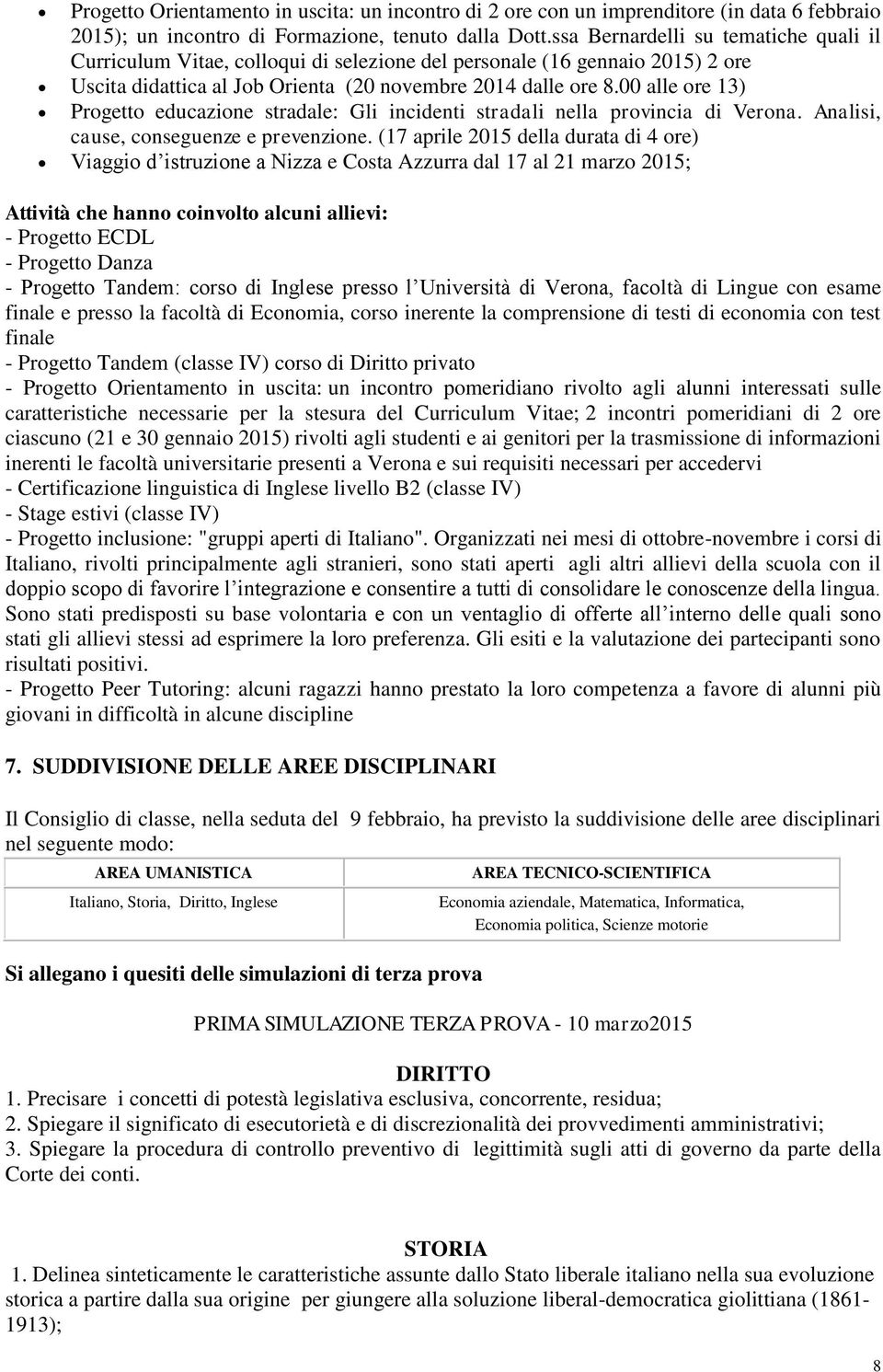 00 alle ore 13) Progetto educazione stradale: Gli incidenti stradali nella provincia di Verona. Analisi, cause, conseguenze e prevenzione.