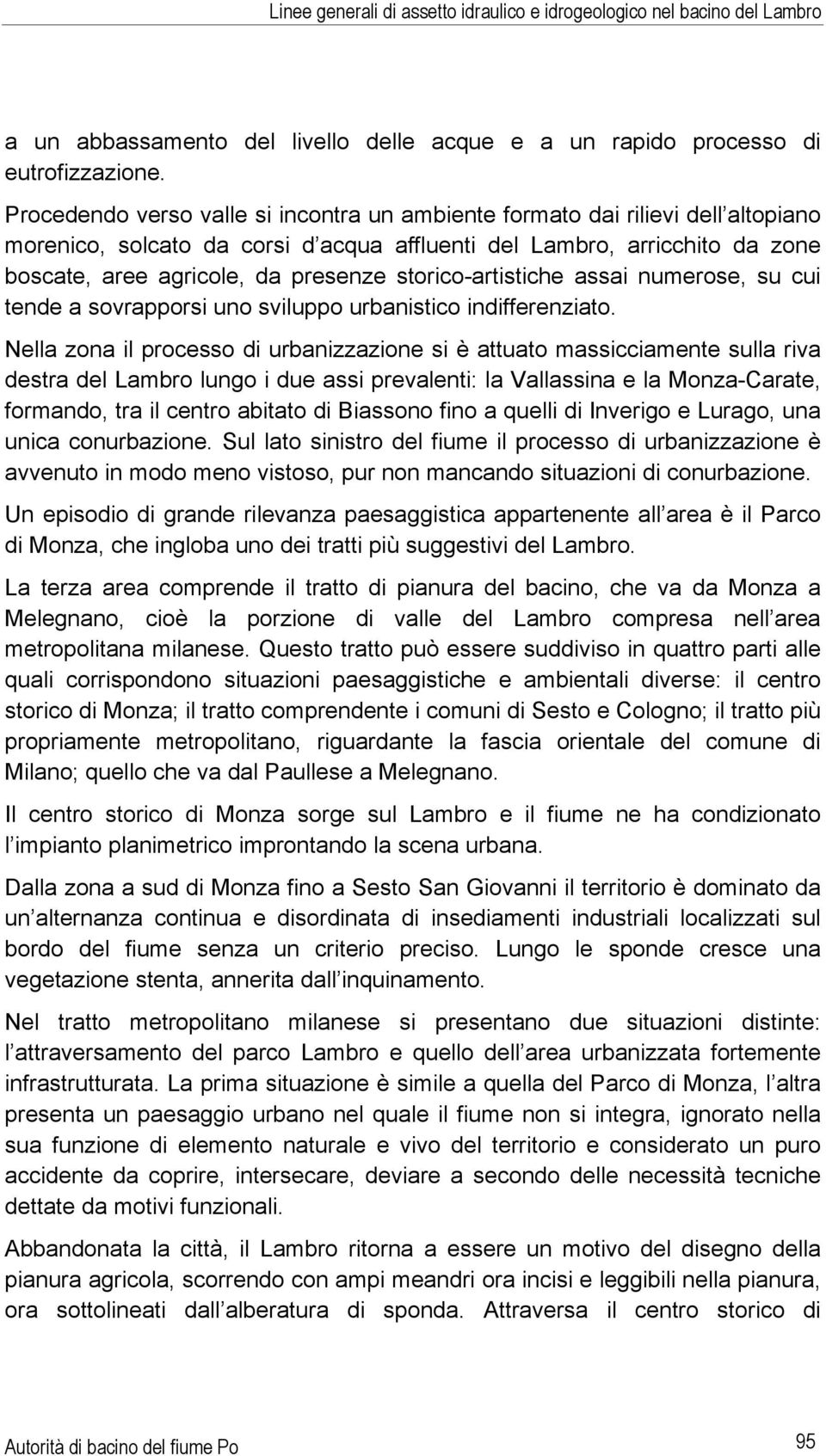 storico-artistiche assai numerose, su cui tende a sovrapporsi uno sviluppo urbanistico indifferenziato.