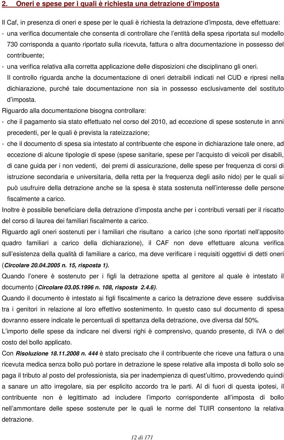 verifica relativa alla corretta applicazione delle disposizioni che disciplinano gli oneri.