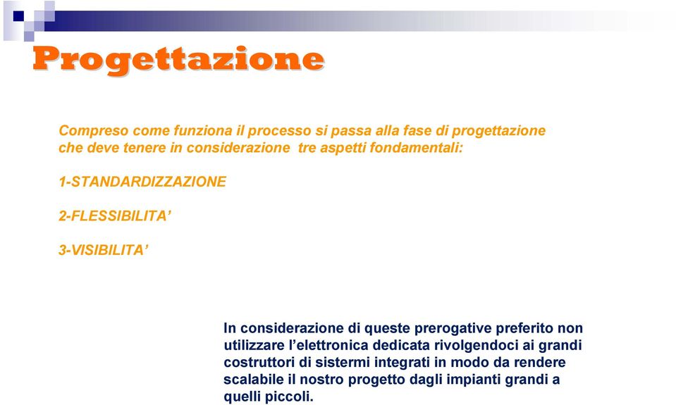 di queste prerogative preferito non utilizzare l elettronica dedicata rivolgendoci ai grandi costruttori