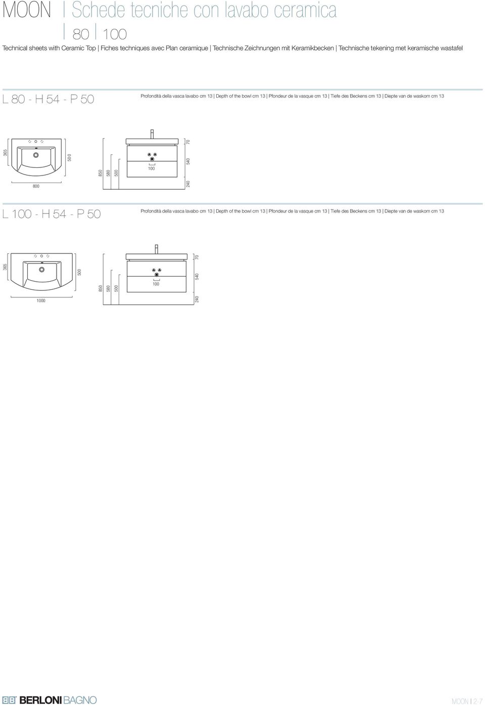 Pfondeur de la vasque cm 13 Tiefe des Beckens cm 13 Diepte van de waskom cm 13 365 800 50 0 240 540 70 l - h 54 - p 50 Profondità della