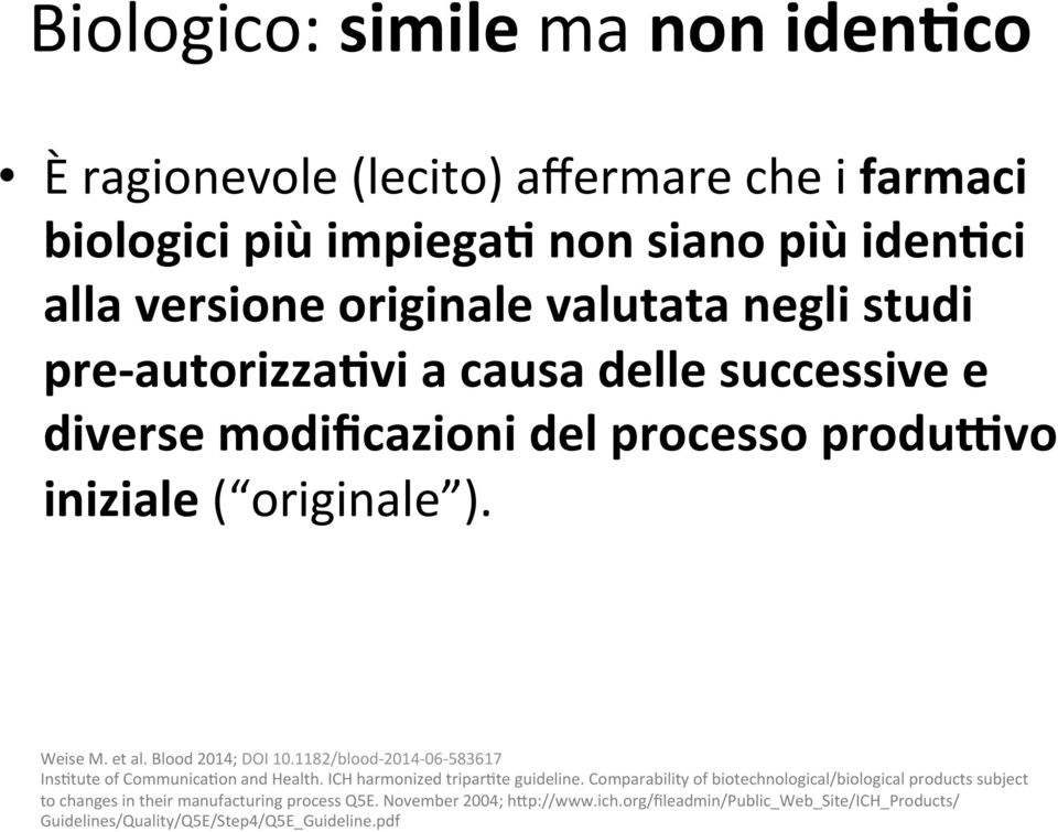 1182/blood- 2014-06- 583617 Ins4tute of Communica4on and Health. ICH harmonized tripar4te guideline.