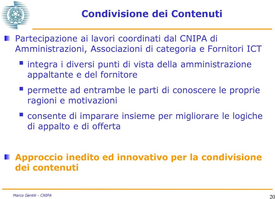 permette ad entrambe le parti di conoscere le proprie ragioni e motivazioni consente di imparare insieme per