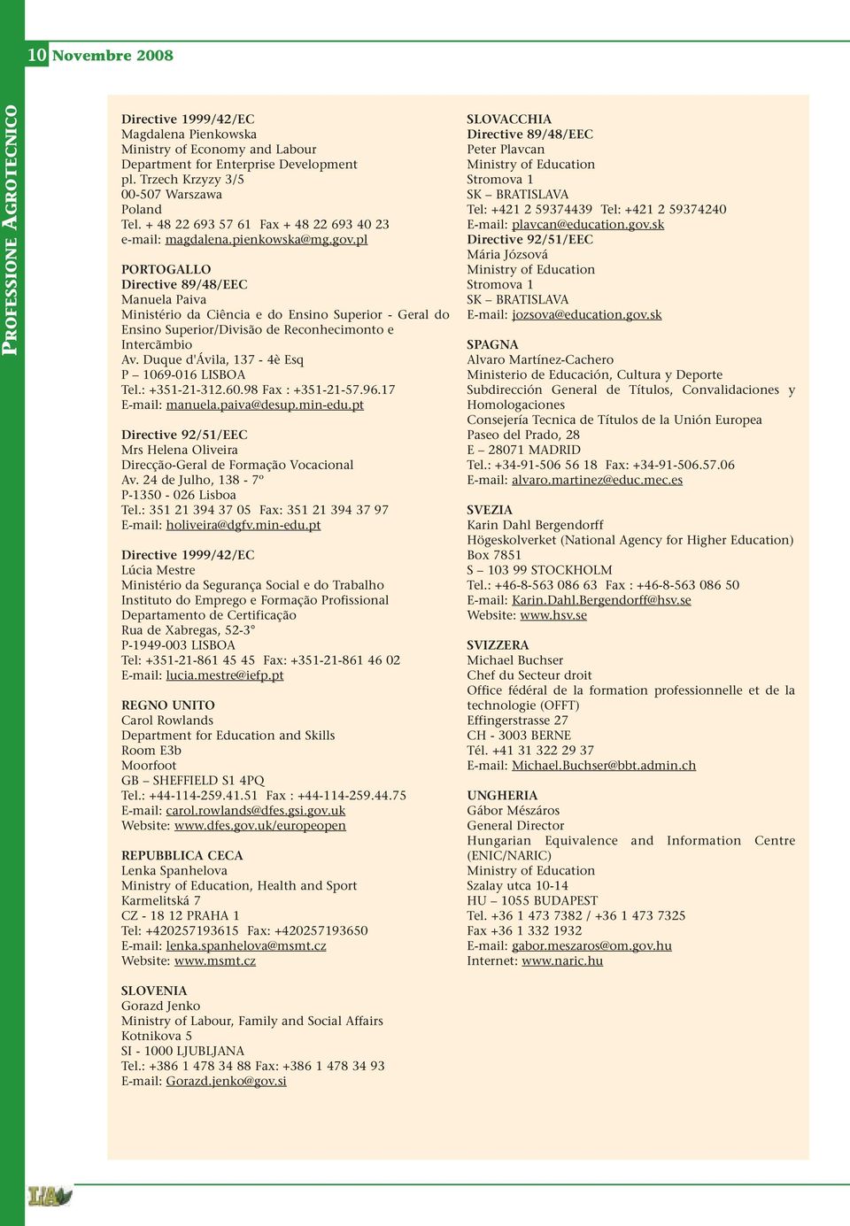 pl PORTOGALLO Directive 89/48/EEC Manuela Paiva Ministério da Ciência e do Ensino Superior - Geral do Ensino Superior/Divisão de Reconhecimonto e Intercãmbio Av.