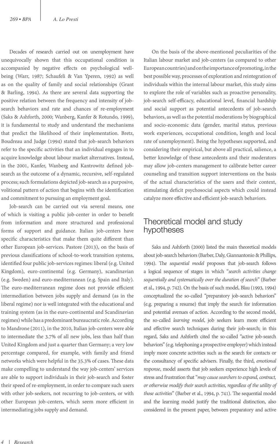 Schaufeli & Van Yperen, 1992) as well as on the quality of family and social relationships (Grant & Barling, 1994).