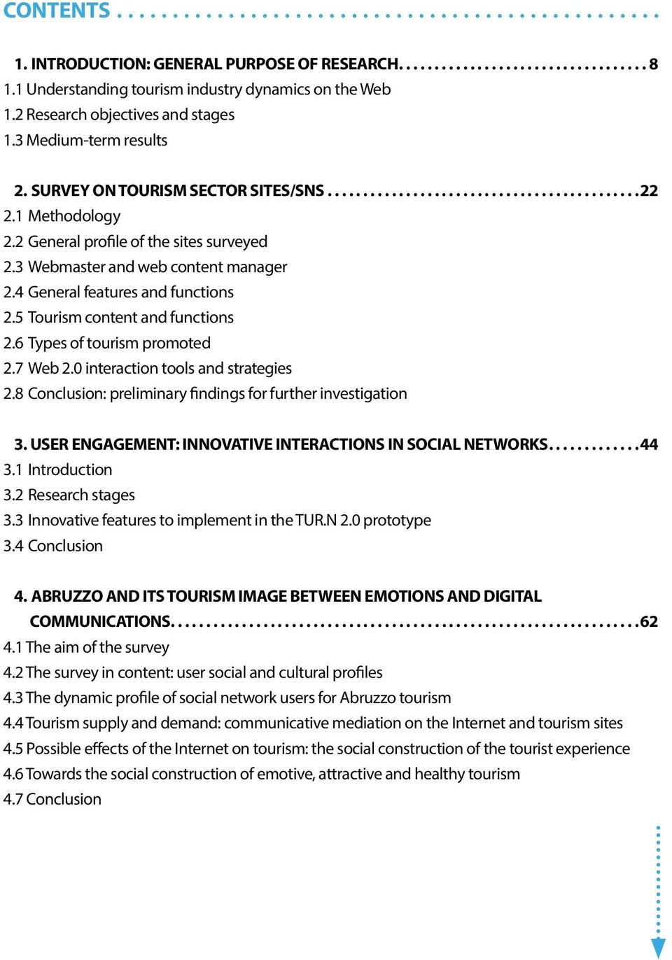 3 Webmaster and web content manager 2.4 General features and functions 2.5 Tourism content and functions 2.6 Types of tourism promoted 2.7 Web 2.0 interaction tools and strategies 2.